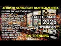 Download Lagu Lagu Acoustic Santai Kafe dan Teman Kerja - Waktu yang Salah, Pergilah Kasih ~ Lagu Indonesia Album.