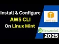 How to Install and Configure AWS CLI on Linux Mint Complete Gudie AWS CLI on Linux 2025 Updated