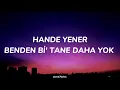 HANDE YENER - BENDEN BİR TANE DAHA YOK (Lyrics)
