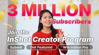 3M Subscribers 🎉 Share Your Videos, Get Featured & Win InShot Pro! | InShot Creator Program