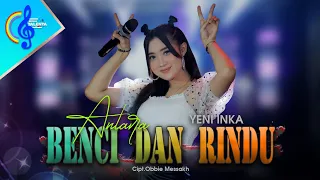 antara benci dan rindu yeni inka official music video live perform