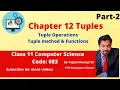 Chapter 12 Tuples Part 2 Class 11 Computer Science Python Programming By Tejpal Maurya