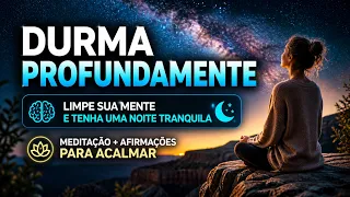 MEDITAÇÃO PARA DORMIR: LIMPE SUA MENTE E TENHA UMA NOITE TRANQUILA + AFIRMAÇÕES PARA ACALMAR