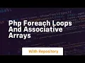 Php foreach loops and associative arrays