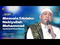 Download Lagu Qosidah Manusia Idolaku Nabiyullah Muhammad Medley - Syekh Nabil | #LiveInNurulMusthofa, 20 Mei 2023