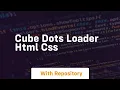 Cube dots loader html css