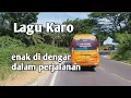 Download Lagu Lagu Karo enak di dengar di perjalanan