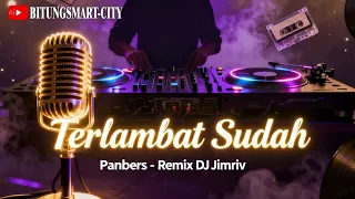 terlambat sudah panbers cover dj jimriv pop indonesia remix dj nostalgia viral