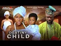DESTINY CHILD - DESTINY ETIKO, IBRAHIM BAKARE, OENE NELLY, Latest 2025 FULL Nigerian Movie