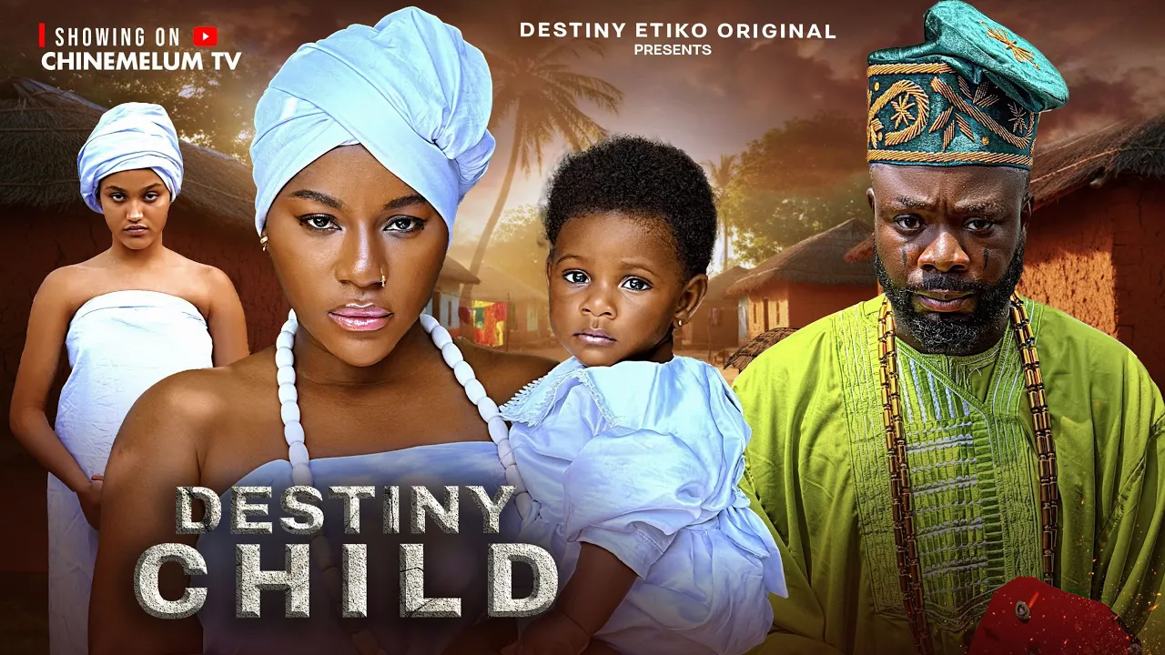 Destiny Child - Destiny Etiko, Ibrahim Bakare, Oene — Nollywood