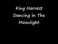 King Harvest - Dancing In The Moonlight (with lyrics)