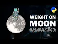 Weight on Moon calculator using Python Codex Python Python Tutorial