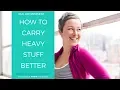 How To Carry Heavy Stuff Better