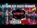 Download Lagu DJ KAMU KOK BEGITU MENAWAN - TERKESAN LESTI VIRAL TIK TOK TERBARU 2023