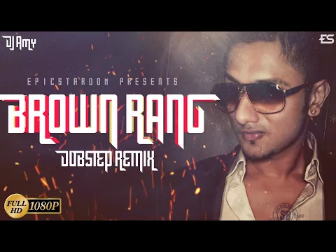 Download MP3 Brown Rang (Dubstep Remix) - DJ Amy | Yo Yo Honey Singh