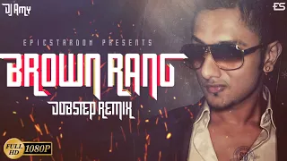 brown rang dubstep remix dj amy yo yo honey singh