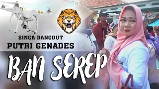 ban serep putra genades live legonwetan
