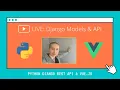 Livestream Building APIs and Models in Django part 3 Vue js and Django full-stack application