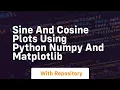 Sine and cosine plots using python numpy and matplotlib