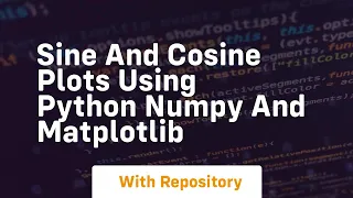 Sine and cosine plots using python numpy and matplotlib