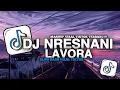Download Lagu DJ NRESNANI - LAVORA | MATURNUWUN PUN TANSAH MAYUNGI VIRAL TIKTOK SLOW BASS TERBARU 2024