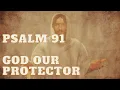 Psalm 91 - God Our Protector With words