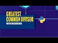 Greatest Common Divisor with Recursion Python Programming - Quick Tutorial