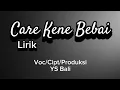 Lagu Care Kene Bebai - YS Bali (Lirik lagu)