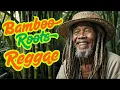 Download Lagu Bamboo Roots Reggae Session - Enjoy the Vibes of Best Roots Reggae