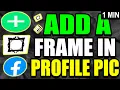 How To Add Frame In FaceBook Profile Picture Tutorial 2025