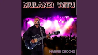 Mulanzi Witu Feat Marvin Chocho 