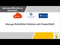 Mastering O365 with PowerShell - Session 6 Manage Retention Tags and Policies using Powershell