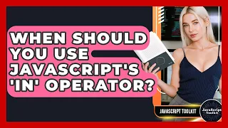 When Should You Use JavaScript s in Operator - JavaScript Toolkit