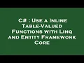 C Use a Inline Table-Valued Functions with Linq and Entity Framework Core
