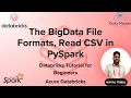 30 The BigData File Formats Read CSV in PySpark Databricks Tutorial for Beginners Azure Databricks