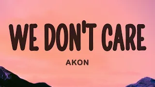 akon we dont care