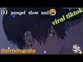Download Lagu DJ yangle slow sad 😭//viral tiktok#HarrisNugraha