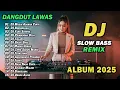 DJ DANGDUT LAWAS SLOW BASS REMIX TERBARU 2025 || DJ MASIH ADAKAH CINTA | DJ BERSEMILAH
