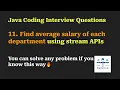 11 Find the average salary of each department using stream APIs Java coding interview questions