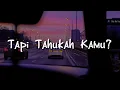 Download Lagu Dygta \u0026 Kamasean - Tapi Tahukah Kamu? // Cukup,  Mengapa   | Mix Lirik…