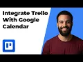 How To Integrate Trello With Google Calendar 2026 Easy Guide
