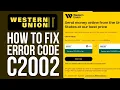 How To Fix Western Union Error Code C2002 2025 Solved
