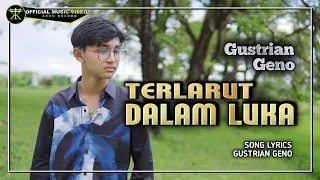 Gustrian Geno - TERLARUT DALAM LUKA (Official Music Video)