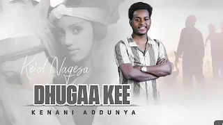 Keol Nagesa DHUGAAN KEE Keneni Adunga New Ethiopian Oromo Music 2025 