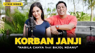 KORBAN JANJI - NABILA CAHYA FT. BAJOL NDANU (Official Lyric Video)
