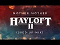 Download Lagu Mother Mother - Hayloft II (Sped Up Mix)