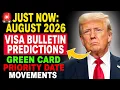 JUST NOW August 2026 Visa Bulletin Predictions Green Card Priority Date Movements