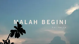 Download Malah Begini ( P e r - k a . t a ) MP3