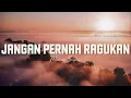 Download Lagu Jangan Pernah Ragukan - Meriam Bellina ( Lyric )