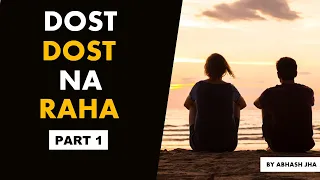 part 1 dost dost na raha hindi storytelling series abhash jha audio stories rhyme attacks